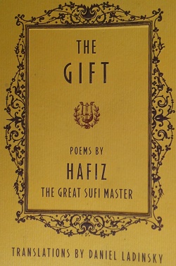 The Gift - Poems by Hafiz translated by Daniel Ladinsky